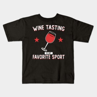 Wine Tasting is My Favorite Sprot Kids T-Shirt